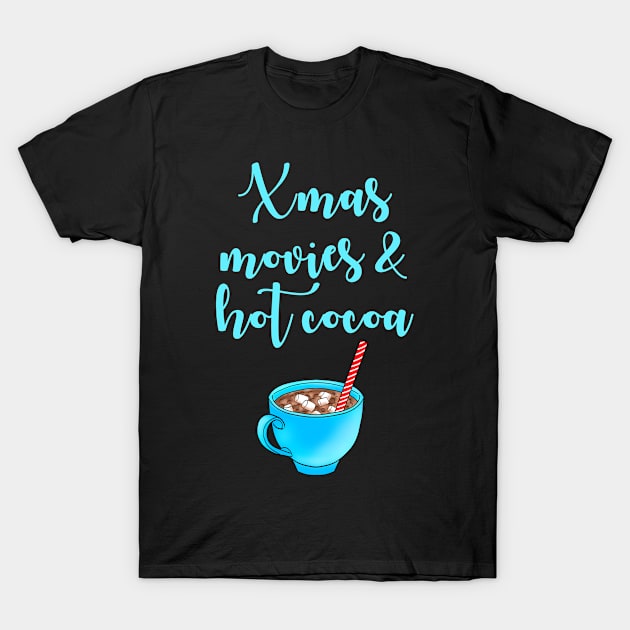 Christmas movies and hot cocoa. Funny Xmas quote. Sweet hot chocolate with marshmallows and red straw. Cozy winter time. Baby, it's cold outside. Hello December. T-Shirt by BlaiseDesign